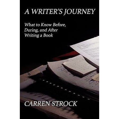 A Writer s Journey: What to Know Before During and After Writing a Book (Paperback)