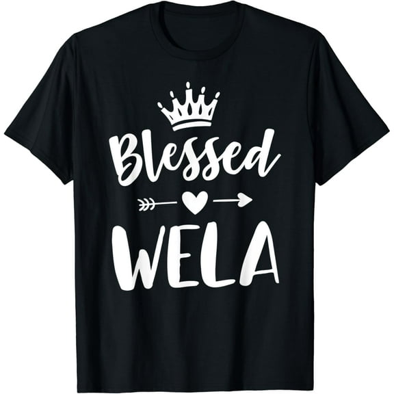 Wela Tshirts For Women Grandma Mother Gift Blessed Wela T-Shirt Unisex S-5XL Hot Trending Shirt, Vintage Birthday Gift