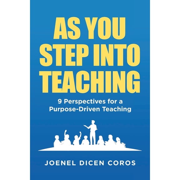 As You Step Into Teaching: 9 Perspectives for a Purpose-Driven Teaching, (Paperback)
