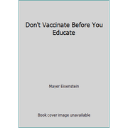 Angle View: Don't Vaccinate Before You Educate, Used [Paperback]