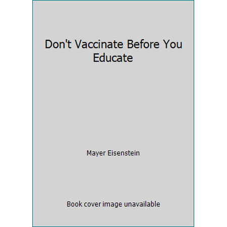Don't Vaccinate Before You Educate, Used [Paperback]