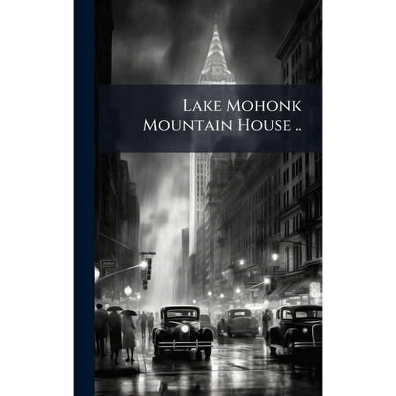 Lake Mohonk Mountain House .., (Hardcover)