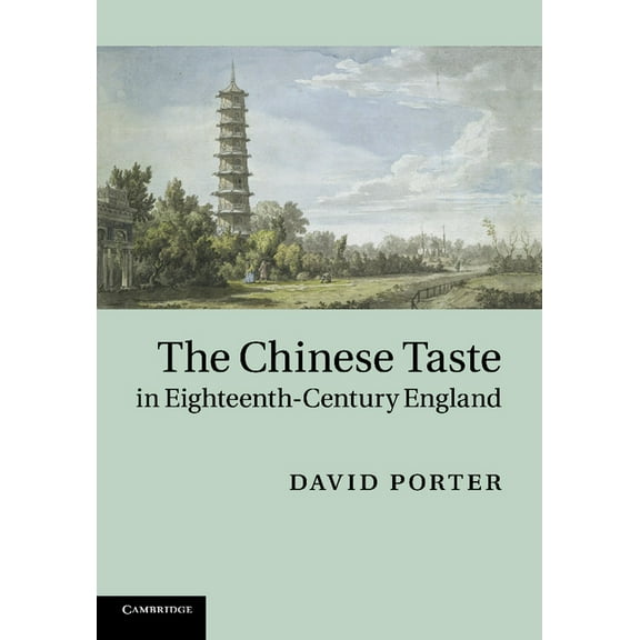 The Chinese Taste in Eighteenth-Century England, (Paperback)