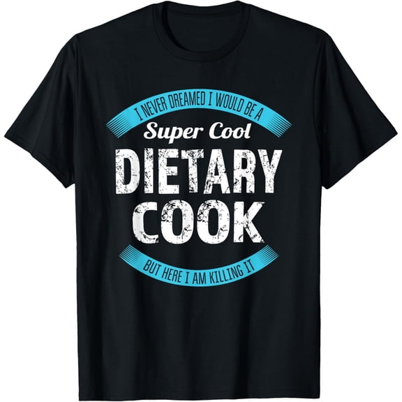 t-shirt Dietary Cook Funny Appreciation Service Worker T-ShirtMen and women can wear, black T-shirts, gifts. Age: M,L,XL 2XL, 3XL, 4XL