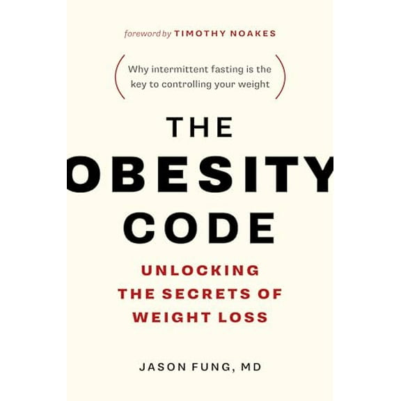 Pre-Owned The Obesity Code: Unlocking the Secrets of Weight Loss (Why Intermittent Fasting Is the Key to (Paperback) by Dr. Jason Fung, Dr. Timothy Noakes