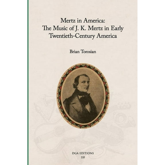 Mertz in America: The Music of J. K. Mertz in Early Twentieth-Century America, (Paperback)
