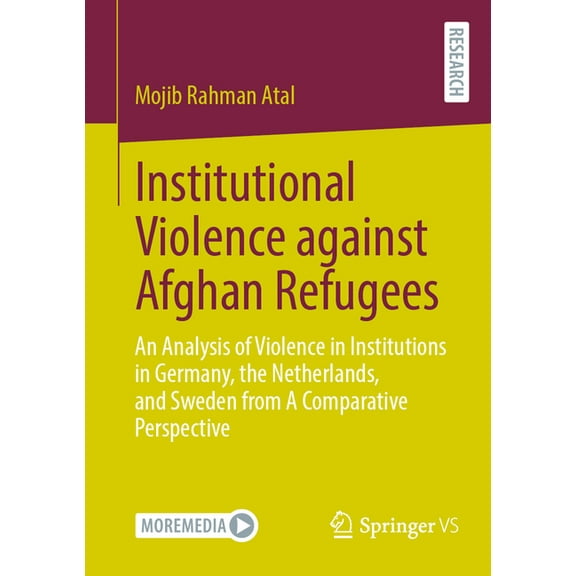 Institutional Violence Against Afghan Refugees: An Analysis of Violence in Institutions in Germany, the Netherlands, and, (Paperback)