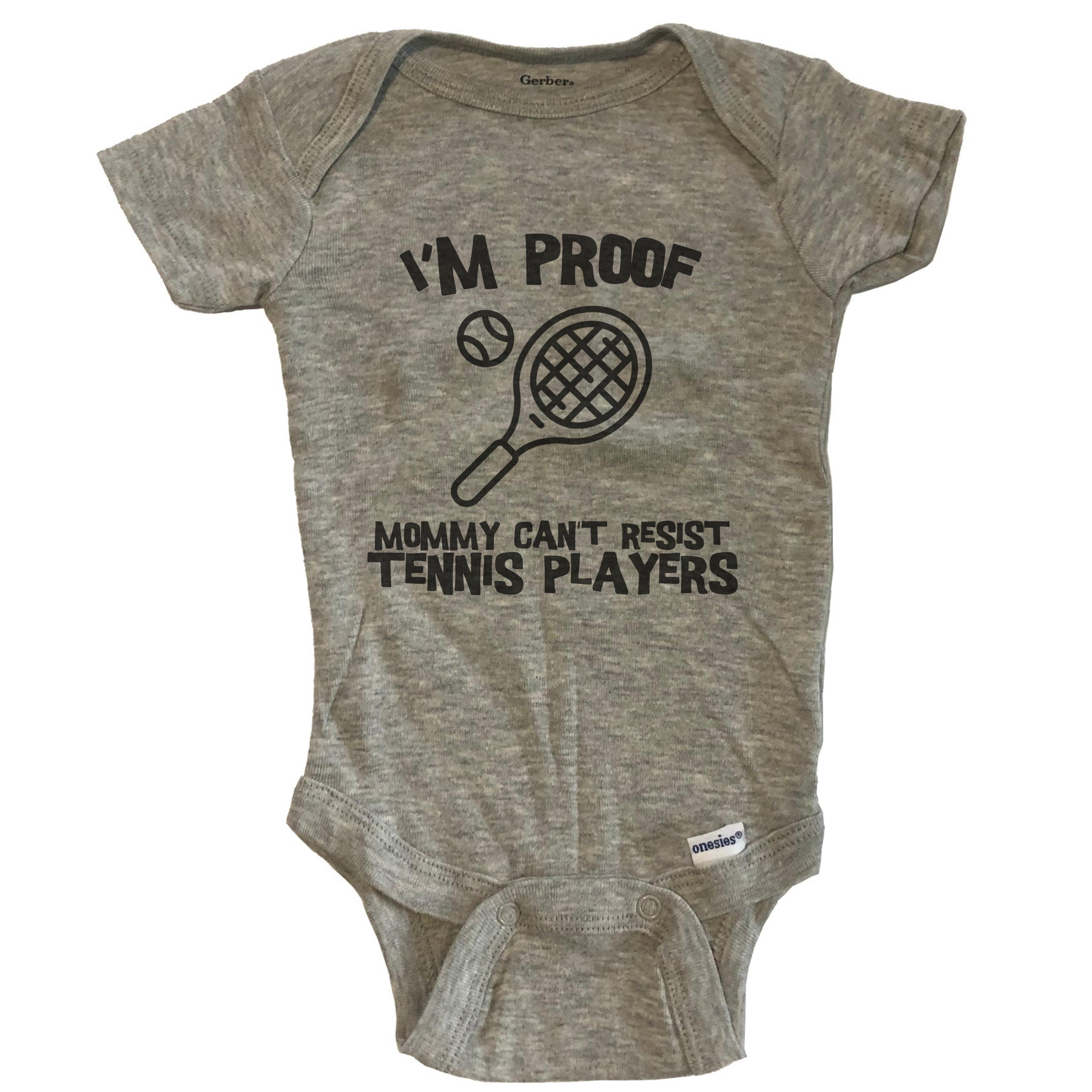 I'm Proof Mommy Can't Resist Tennis Players Funny Tennis Baby Bodysuit -  Grey 
