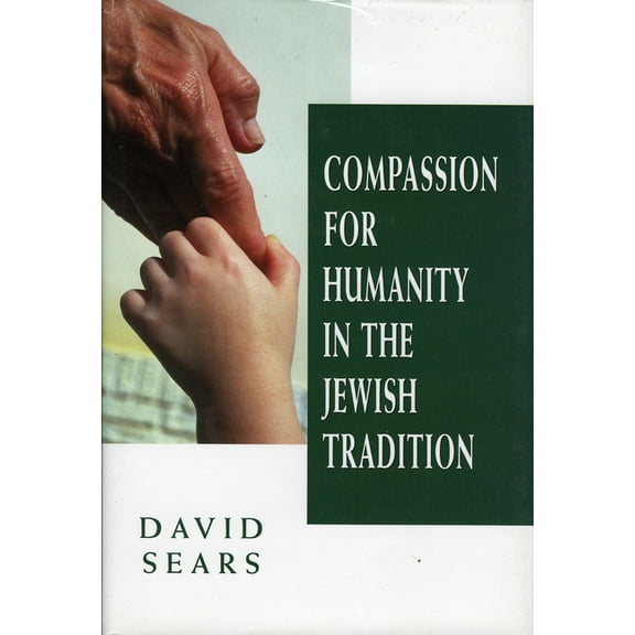 Compassion for Humanity in the Jewish Tradition, (Hardcover)