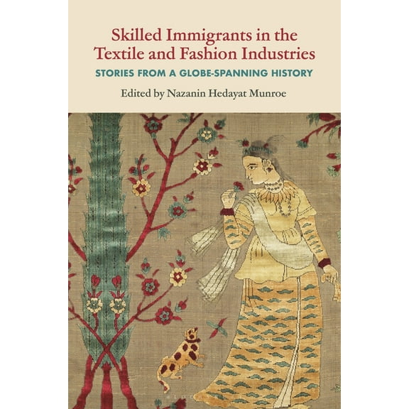 Skilled Immigrants in the Textile and Fashion Industries: Stories from a Globe-Spanning History, (Paperback)
