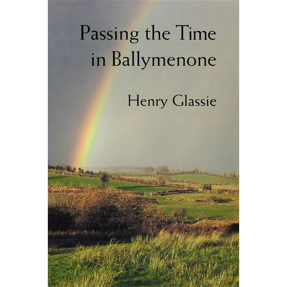 Passing the Time in Ballymenone, (Paperback)