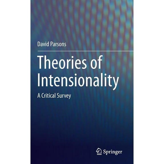 Theories of Intensionality: A Critical Survey, (Hardcover)