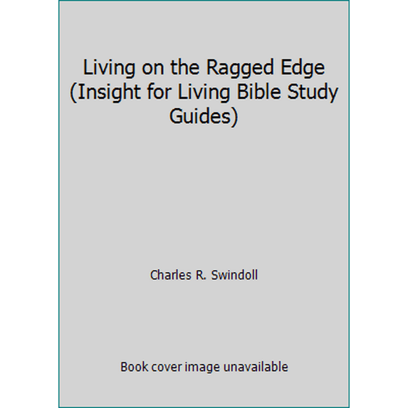Pre-Owned Living on the Ragged Edge (Insight for Living Bible Study Guides) (Paperback) 084998212X 9780849982125