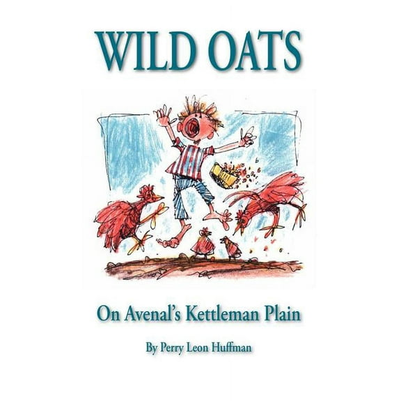 Wild Oats: On Avenal's Kettleman Plain, (Paperback)