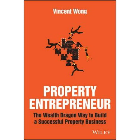 Property Entrepreneur : The Wealth Dragon Way to Build a Successful Property (The Best Way To Build Wealth)