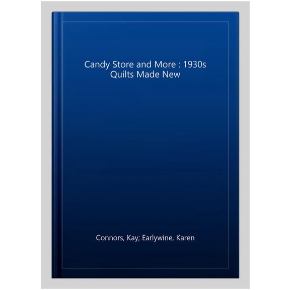 Pre-Owned Candy Store and More: 1930s Quilts Made New (Paperback) 1604683333 9781604683332