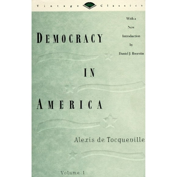 Pre-Owned Democracy in America, Volume 1 (Paperback 9780679728252) by Alexis de Tocqueville, Daniel J Boorstin