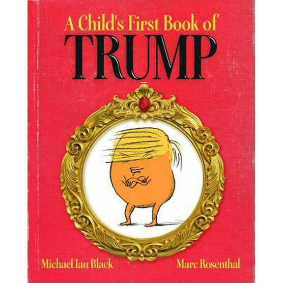 Pre-Owned A Child's First Book of Trump (Hardcover) 1481488007 9781481488006