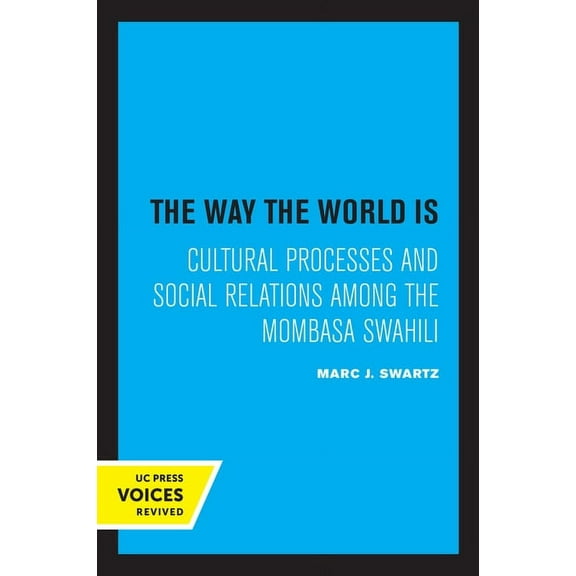 The Way the World Is: Cultural Processes and Social Relations Among the Mombasa Swahili, (Paperback)