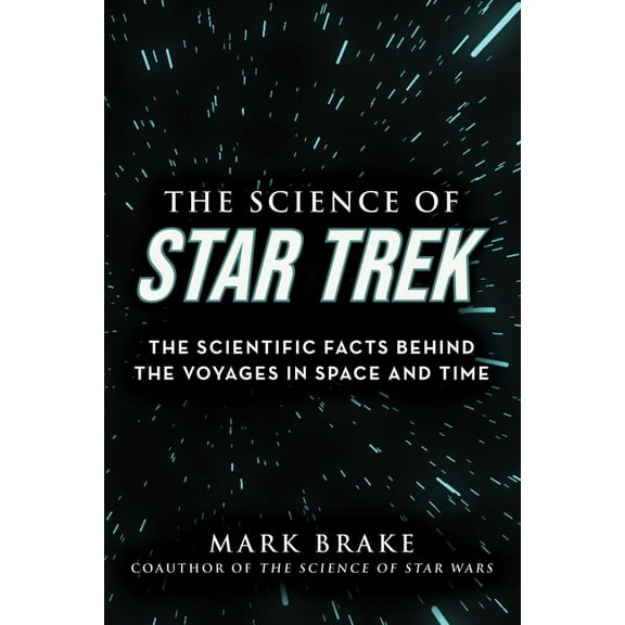 Science of The Science of Star Trek: The Scientific Facts Behind the Voyages in Space and Time, (Paperback)