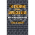 thumbnail image 1 of Pre-Owned The Branding of the American Mind: How Universities Capture, Manage, and Monetize Intellectual Property and Why It Matters (Hardcover) 1421420805 9781421420806, 1 of 1