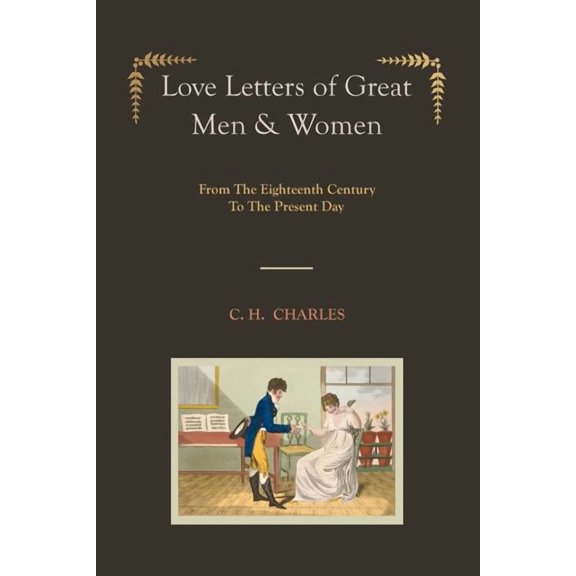 Love Letters of Great Men & Women [Illustrated edition] From The Eighteenth Century To The Present Day, (Paperback)