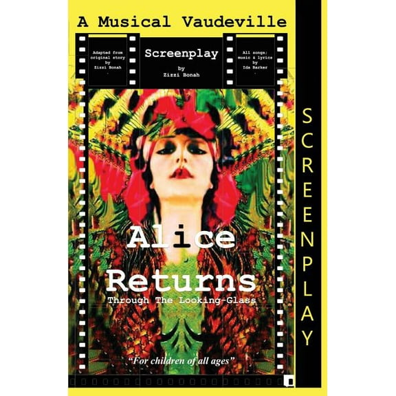 Alice Returns Through The Looking-Glass: A Musical Vaudeville Screenplay, (Paperback)
