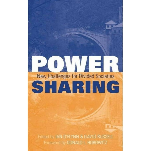 Power-Sharing: Institutional and Social Reform in Divided Societies, (Paperback)