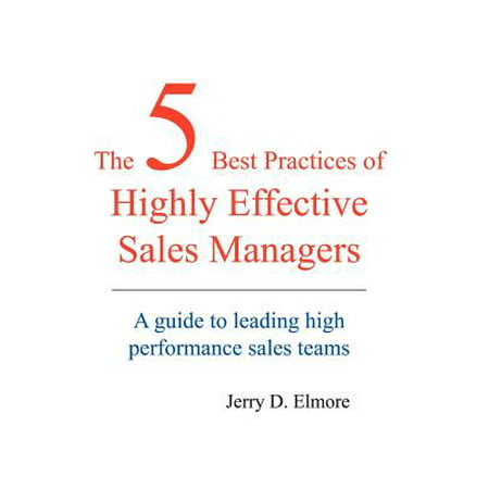 The 5 Best Practices of Highly Effective Sales Managers : A Guide to Leading High Performance Sales (Remote Teams Best Practices)