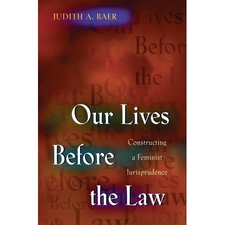 Our Lives Before the Law: Constructing a Feminist Jurisprudence (Paperback)