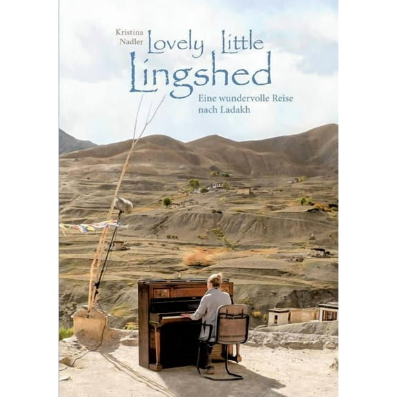 Lovely Little Lingshed: Eine wundervolle Reise nach Ladakh (Paperback)