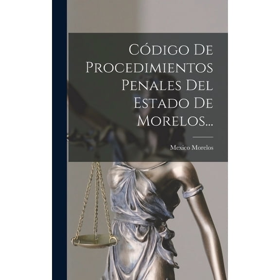 Código De Procedimientos Penales Del Estado De Morelos... (Hardcover)
