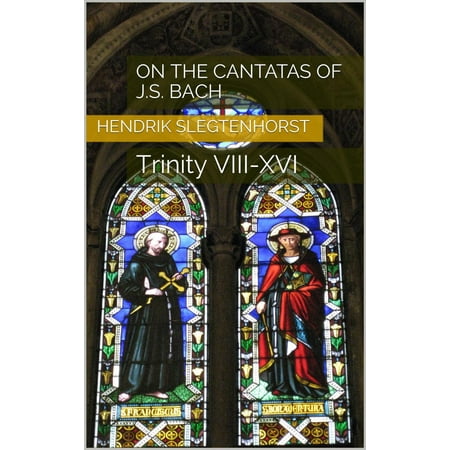 On the Cantatas of J.S. Bach: Trinity VIII-XVI -