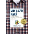 thumbnail image 1 of Pre-Owned Voy a Ser Papa / The Expectant Father: Facts Tips and Advice for Dads-To-Be (Paperback) 6073142951 9786073142953, 1 of 1