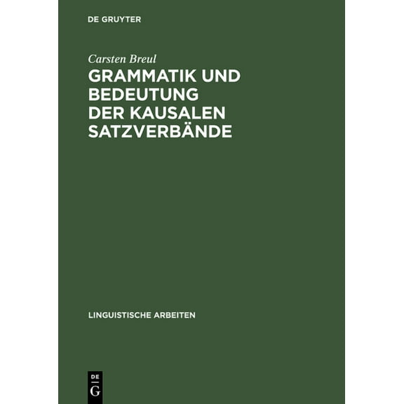 Linguistische Arbeiten Grammatik Und Bedeutung Der Kausalen Satzverbände: Because, As, Since Und for Im Schriftsprachlichen Englisch, Book 368, (Hardcover)
