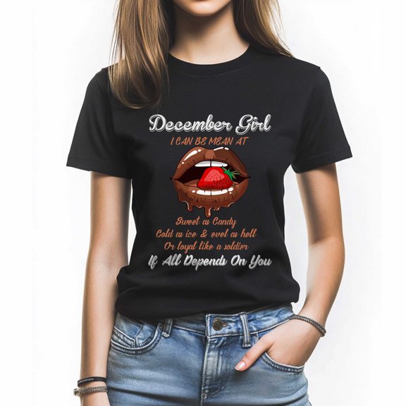 December Girl Tee - Funny and Fierce Quote T-Shirt for Women - Special Birthday Gift for December Born