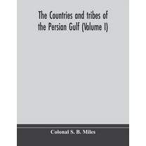 The Countries And Tribes Of The Persian Gulf (Volume I), (Paperback)
