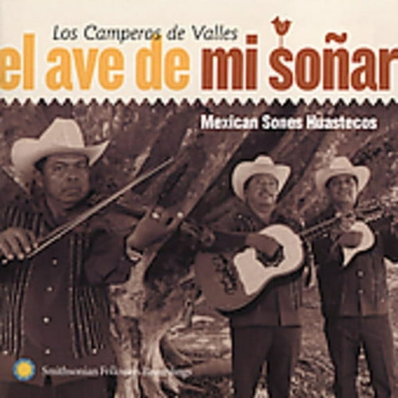 Los Camperos de Valles - El Ave de Mi Sonar: Mexican Sones Huastecos - Music & Performance - CD