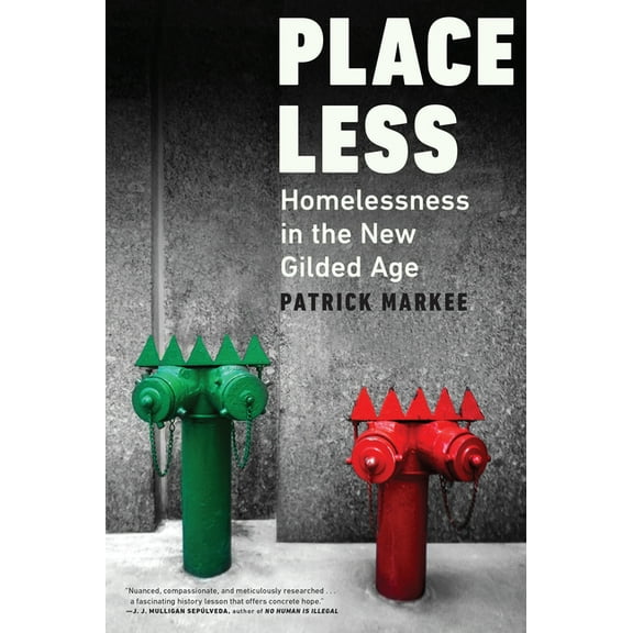 Placeless: Homelessness in the New Gilded Age, (Hardcover)