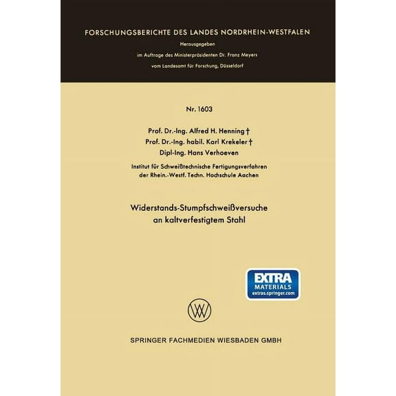 Forschungsberichte Des Landes Nordrhein- Widerstands-StumpfschweiÃversuche an Kaltverfestigtem Stahl, (Paperback)