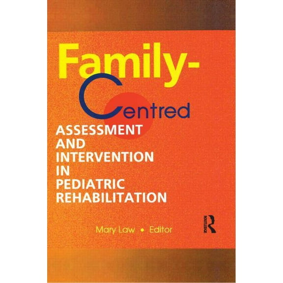 Family-Centred Assessment and Intervention in Pediatric Rehabilitation, (Hardcover)