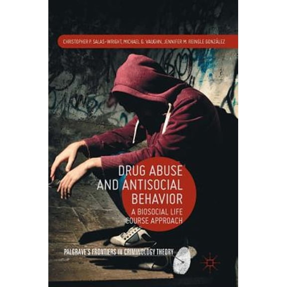Pre-Owned Palgrave's Frontiers in Criminology Theory: Drug Abuse and Antisocial Behavior: A Biosocial Life Course Approach (Hardcover)