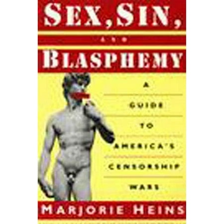 Sex, Sin, and Blasphemy: A Guide to America's Censorship Wars [Paperback - Used]