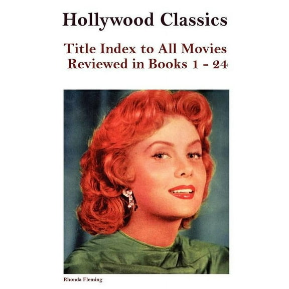 Hollywood Classics Title Index to All Movies Reviewed in Books 1-24