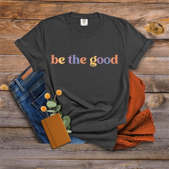 Be The Good Shirt - Be A Good Human Shirt - Inspiration Shirt - Positive Kindness Shirt - Be A Good Human, Be Kind, Be Kind Shirt All Size S-5Xl
