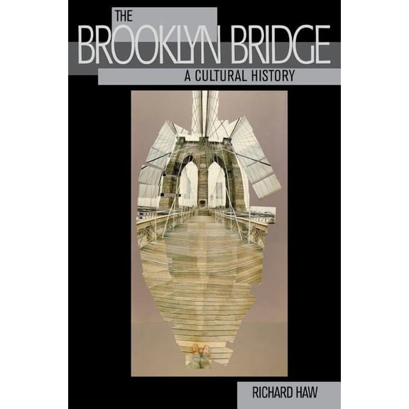 Rivergate Regionals Collection The Brooklyn Bridge: A Cultural History, (Paperback)