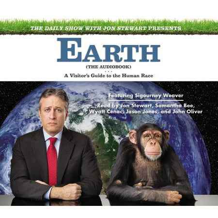 The Daily Show with Jon Stewart Presents Earth (The Audiobook) : A Visitor's Guide to the Human