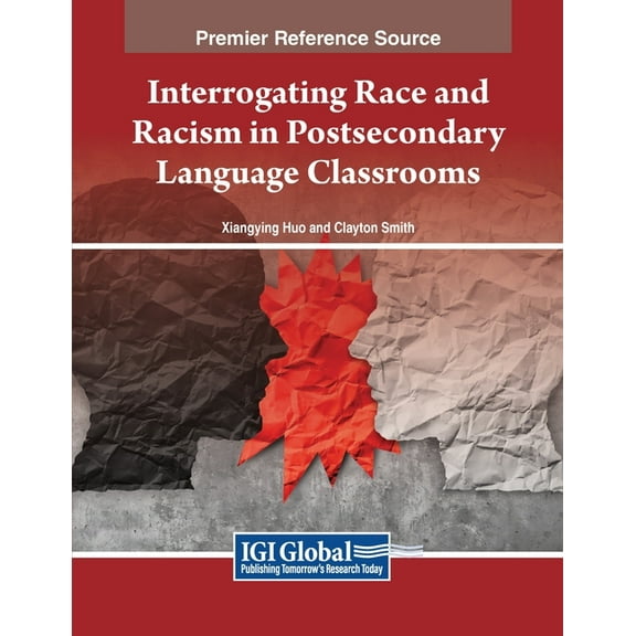 Interrogating Race and Racism in Postsecondary Language Classrooms, (Paperback)