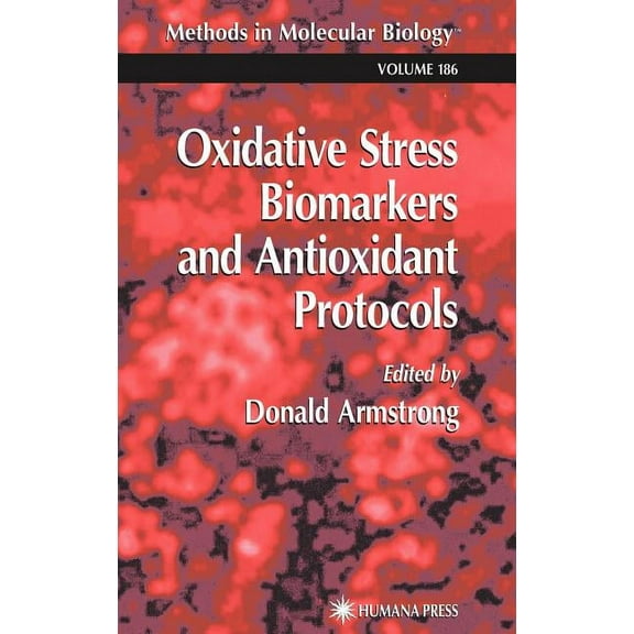 Methods in Molecular Biology Oxidative Stress Biomarkers and Antioxidant Protocols, Book 186, (Hardcover)