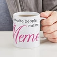 thumbnail image 6 of CafePress - Favorite People Call Me Meme Mug - 11 oz Ceramic Mug - Novelty Coffee Tea Cup, 6 of 6